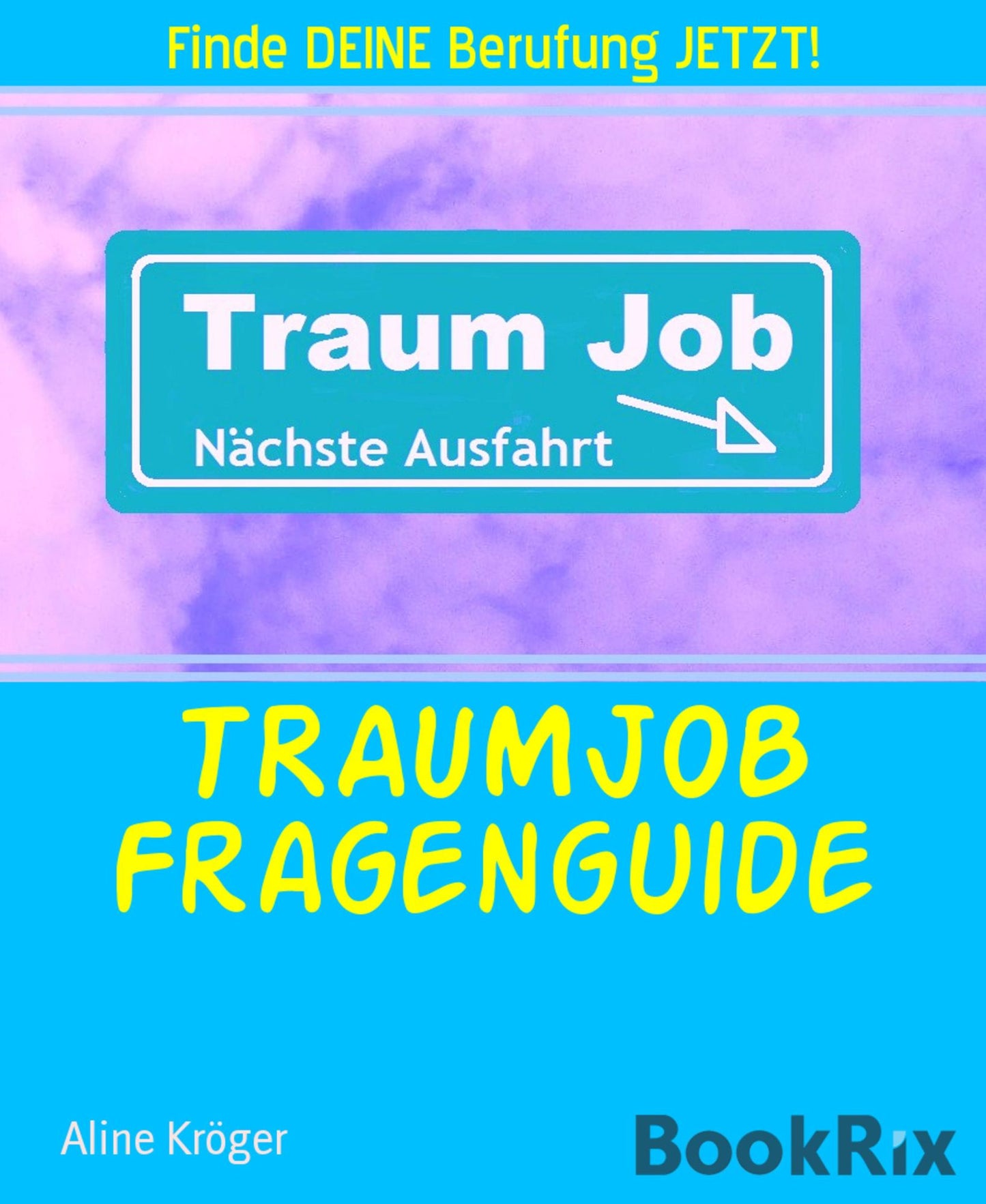 TRAUMJOB Fragenguide: Finde DEINE Berufung JETZT!