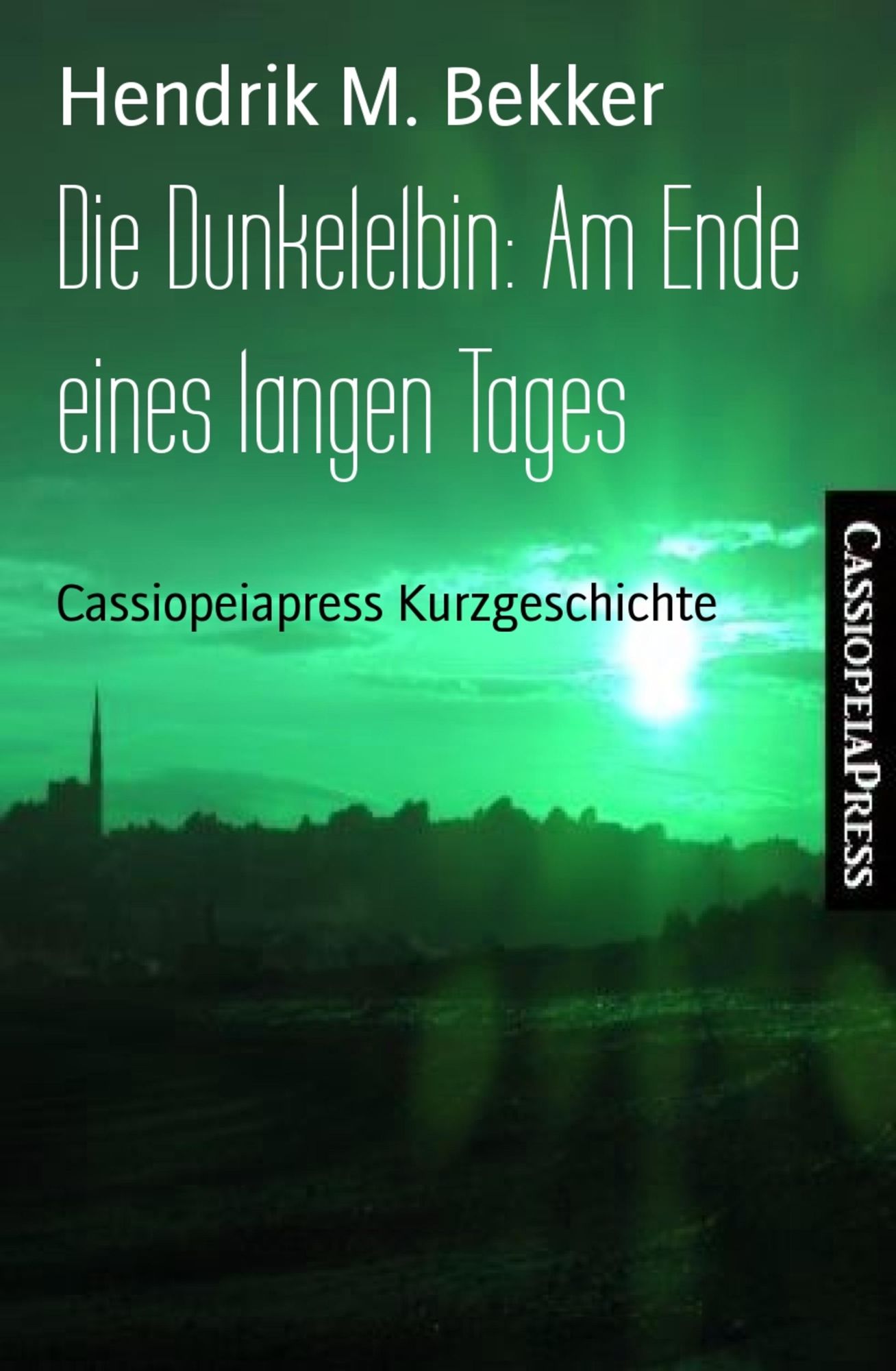 Die Dunkelelbin: Am Ende eines langen Tages: Cassiopeiapress Kurzgeschichte