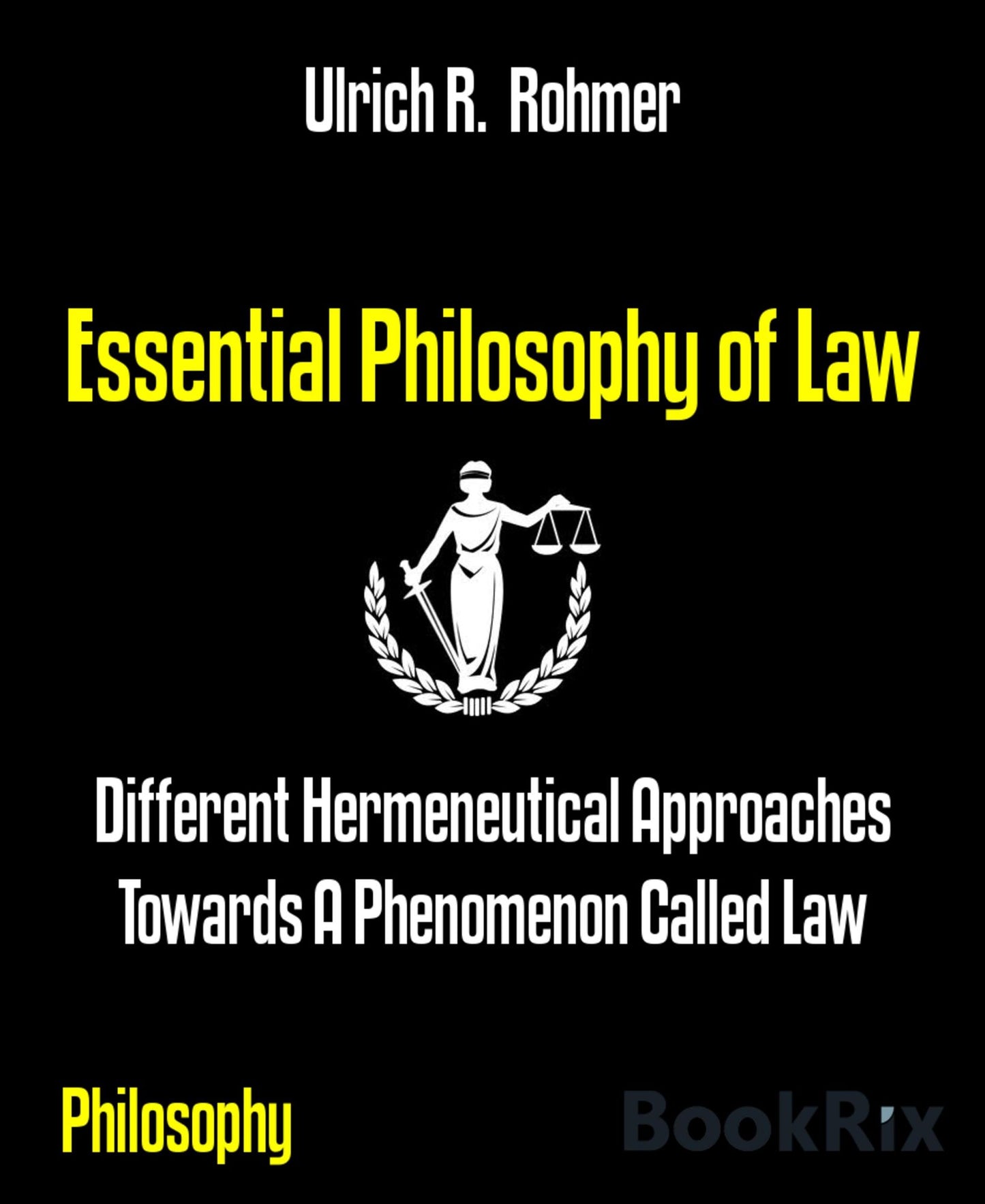 Essential Philosophy of Law: Different Hermeneutical Approaches Towards A Phenomenon Called Law