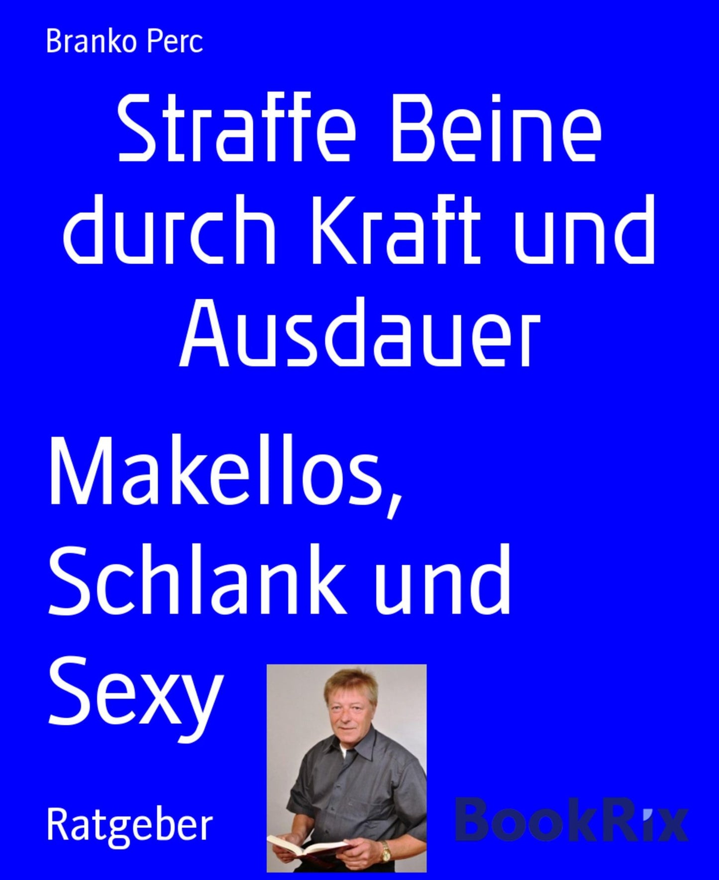Straffe Beine durch Kraft und Ausdauer: Makellos, Schlank und Sexy