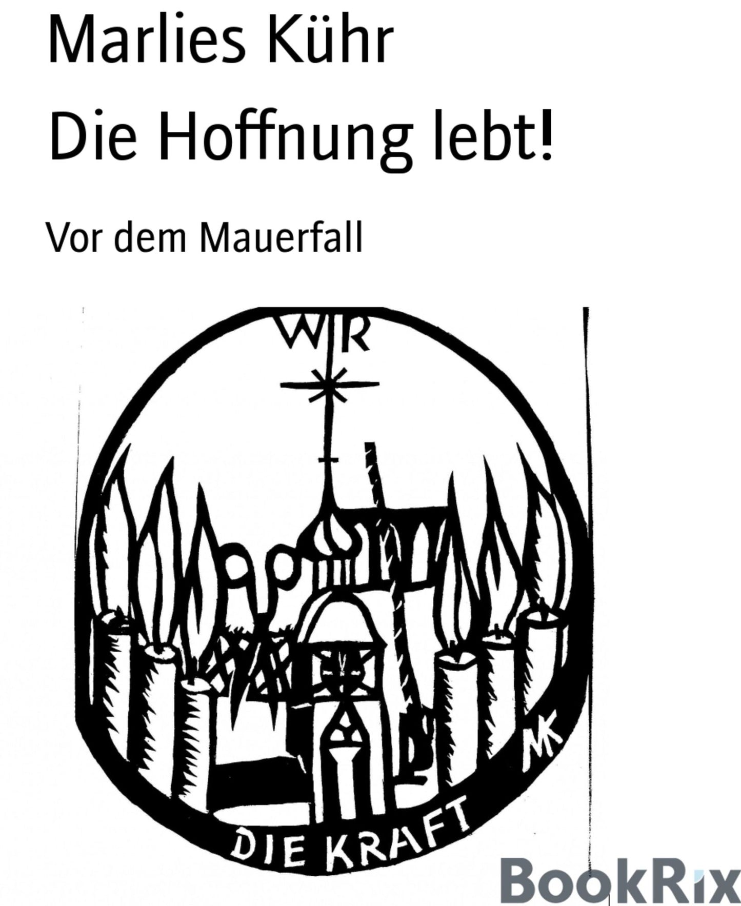 Die Hoffnung lebt!: Vor dem Mauerfall