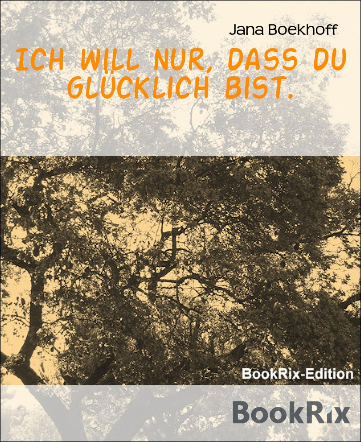 Ich will nur, dass du glücklich bist.