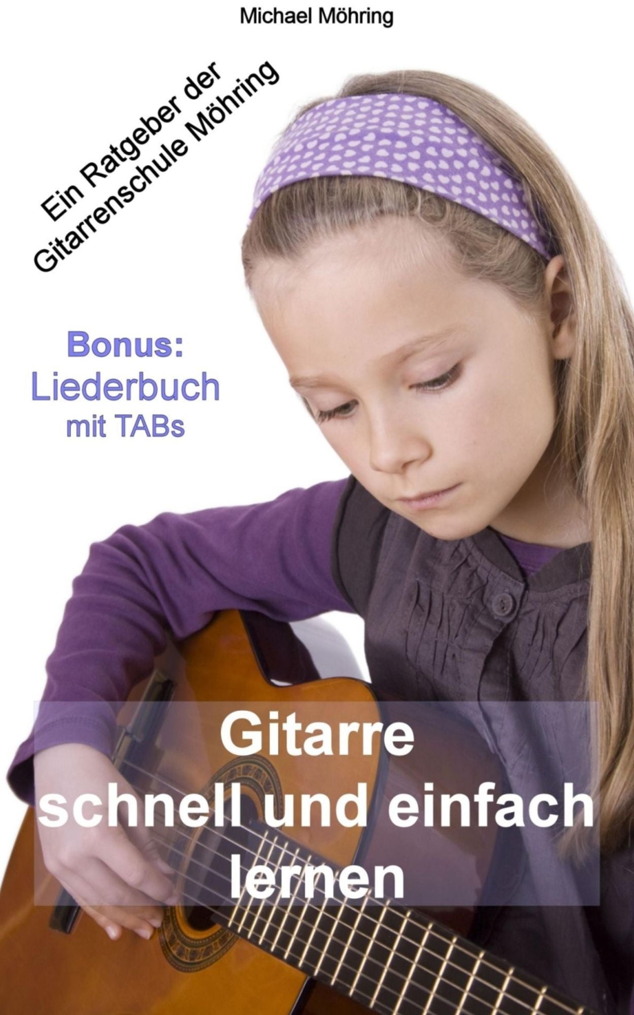 Gitarre schnell und einfach lernen: Ein Ratgeber der Gitarrenschule Möhring