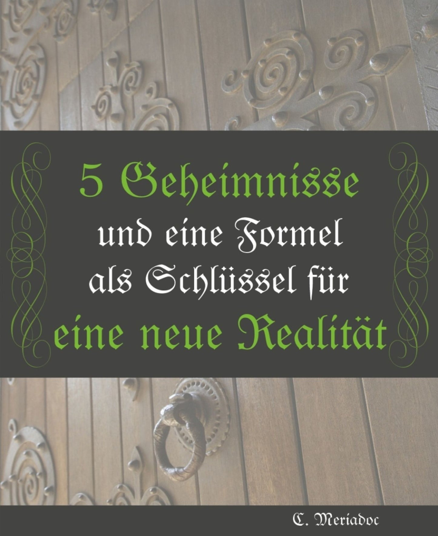 Die 5 Geheimnisse um ihre jetzige Realität zu verändern