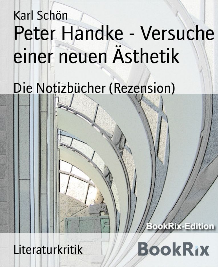 Peter Handke - Versuche einer neuen Ästhetik: Die Notizbücher (Rezension)