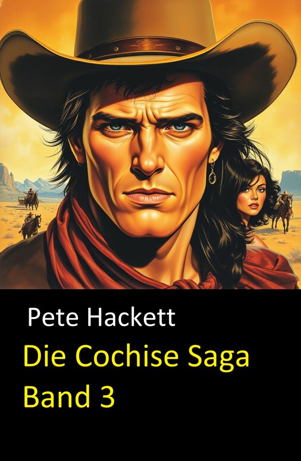 Die Cochise Saga Band 3: Western-Roman