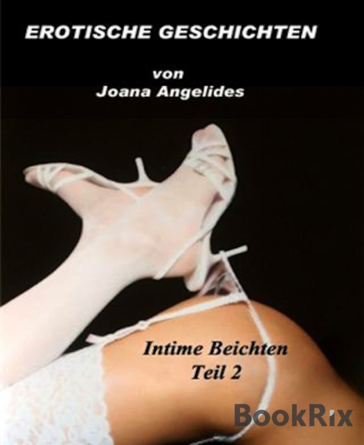 Intime Beichten, erotische Geschichten: Erotische Geschichten, Teil 2