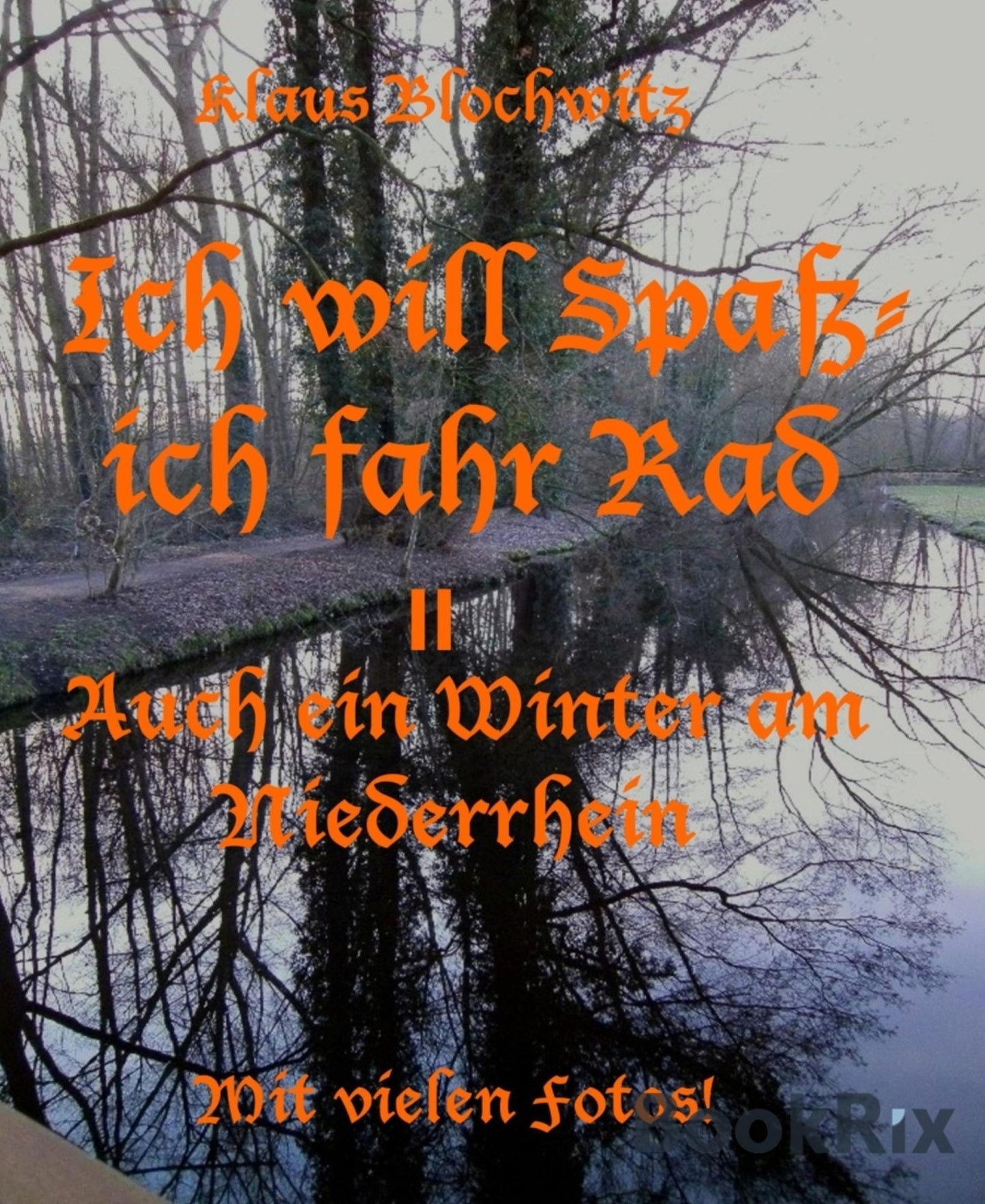 Ich will Spaß, ich fahr Rad II: Auch ein Winter am Niederrhein