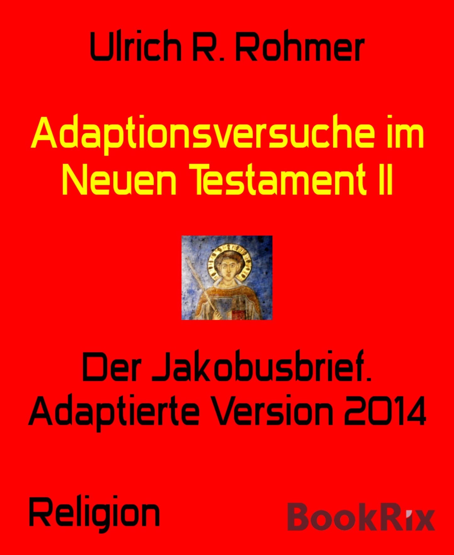 Adaptionsversuche im Neuen Testament II: Der Jakobusbrief. Adaptierte Version 2014