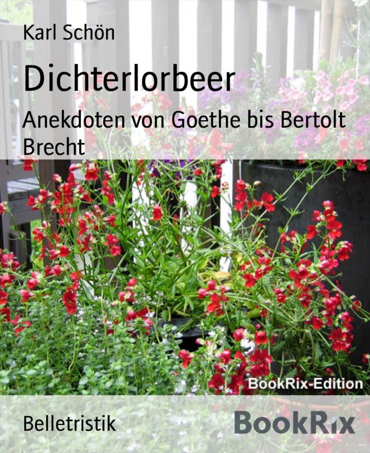 Dichterlorbeer: Anekdoten von Goethe bis Bertolt Brecht