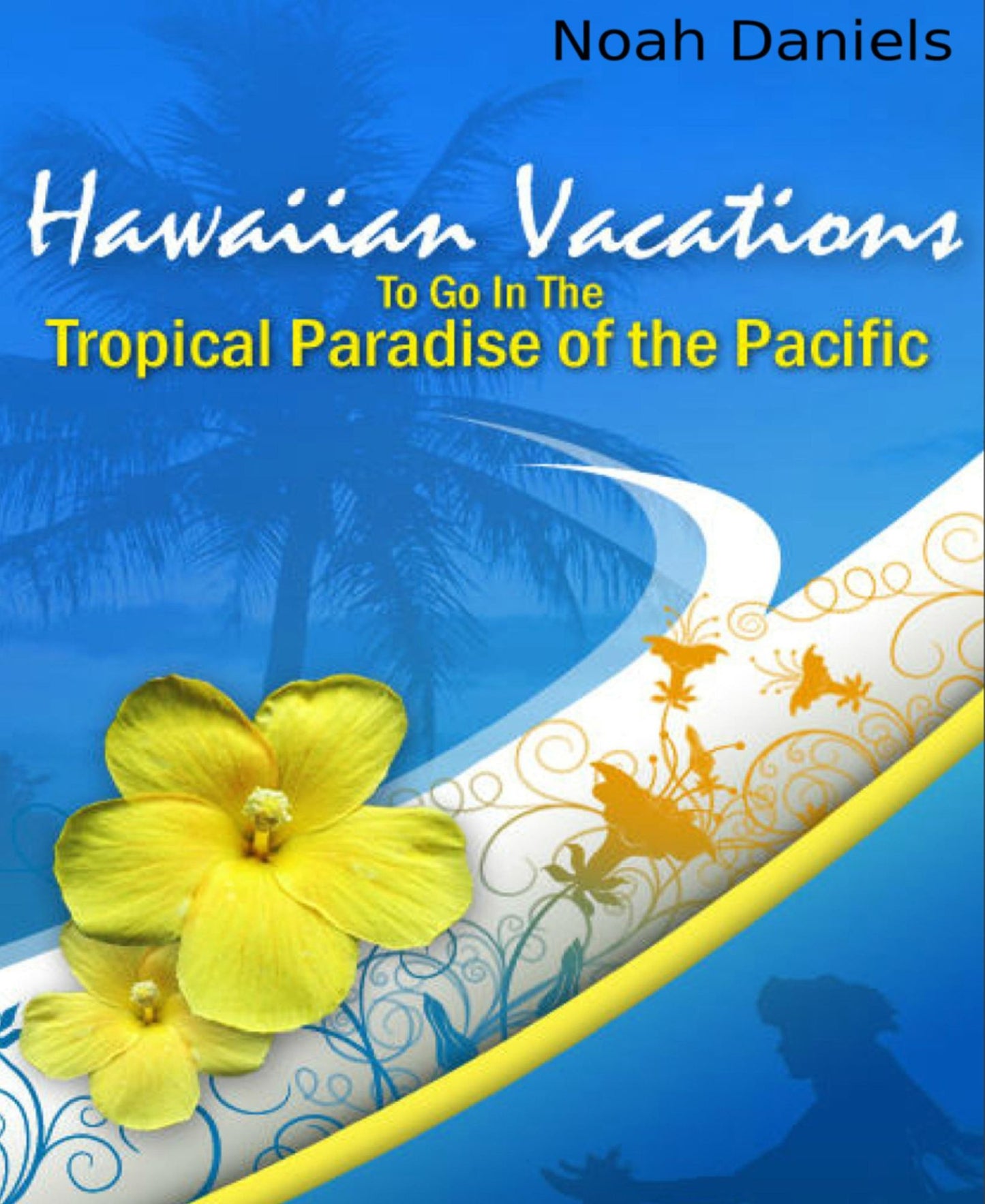 Hawaiian Vacations: Places to go in the Tropical Paradise of the Pacific