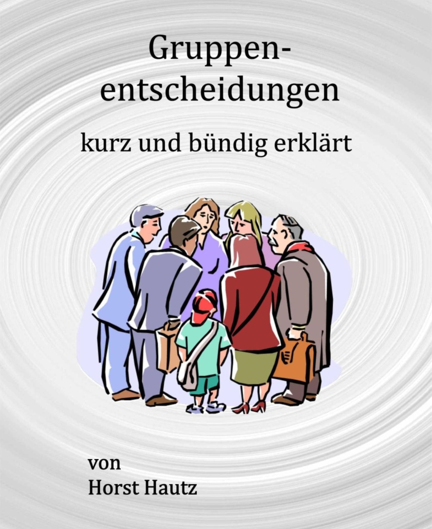 Gruppenentscheidungen kurz und bündig erklärt