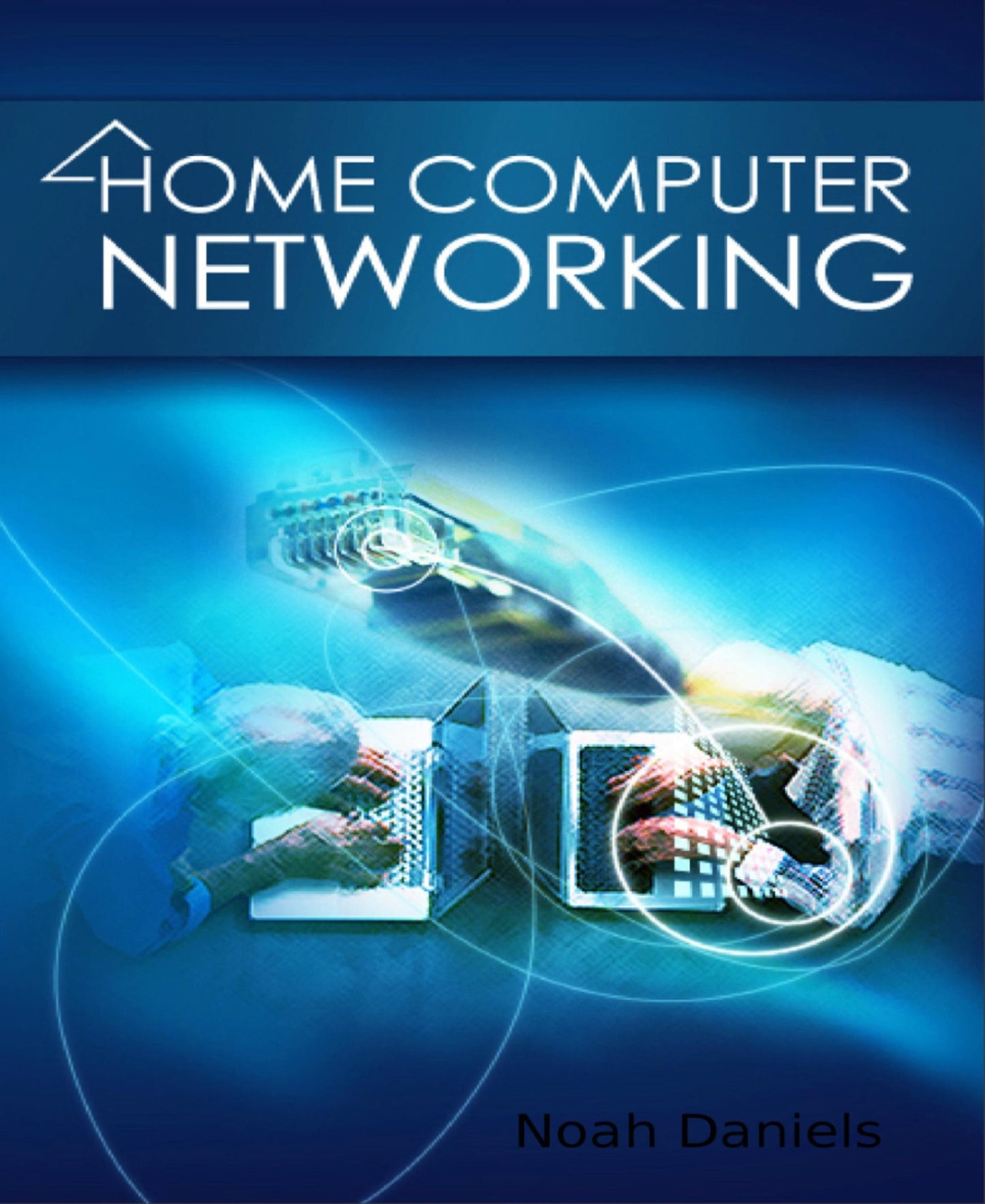 Home Computer Networking: Creating Your Own Home Network