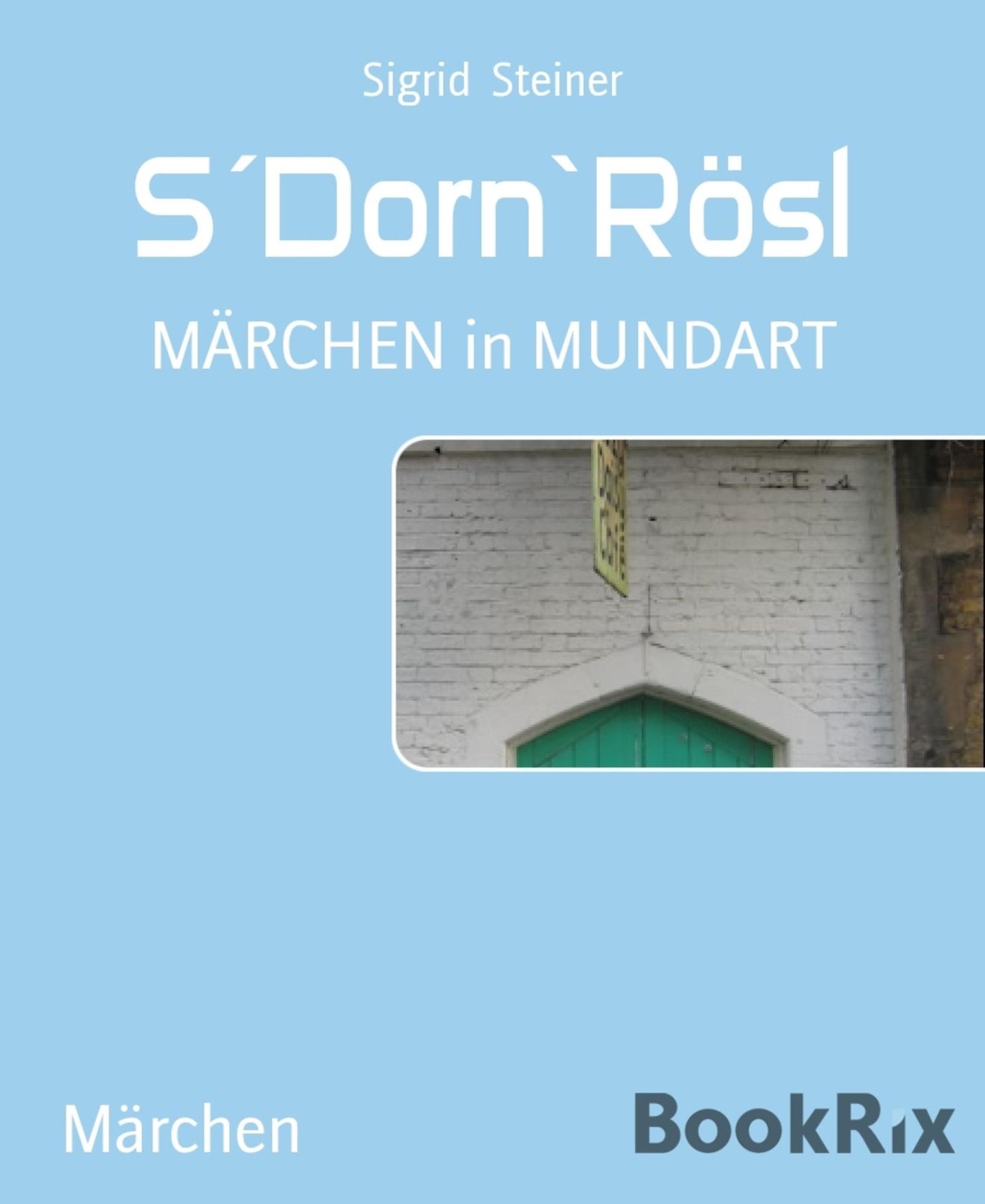 S´Dorn'Rösl: MÄRCHEN in MUNDART