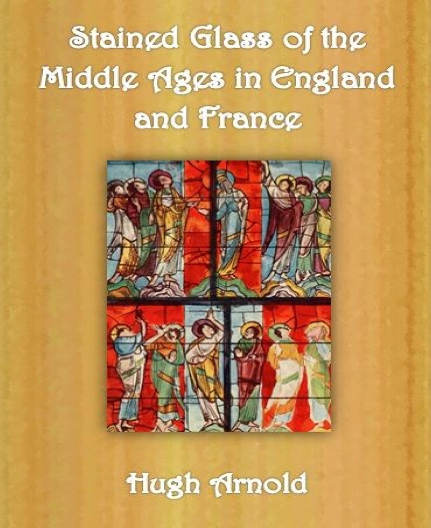 Stained Glass of the Middle Ages in England and France