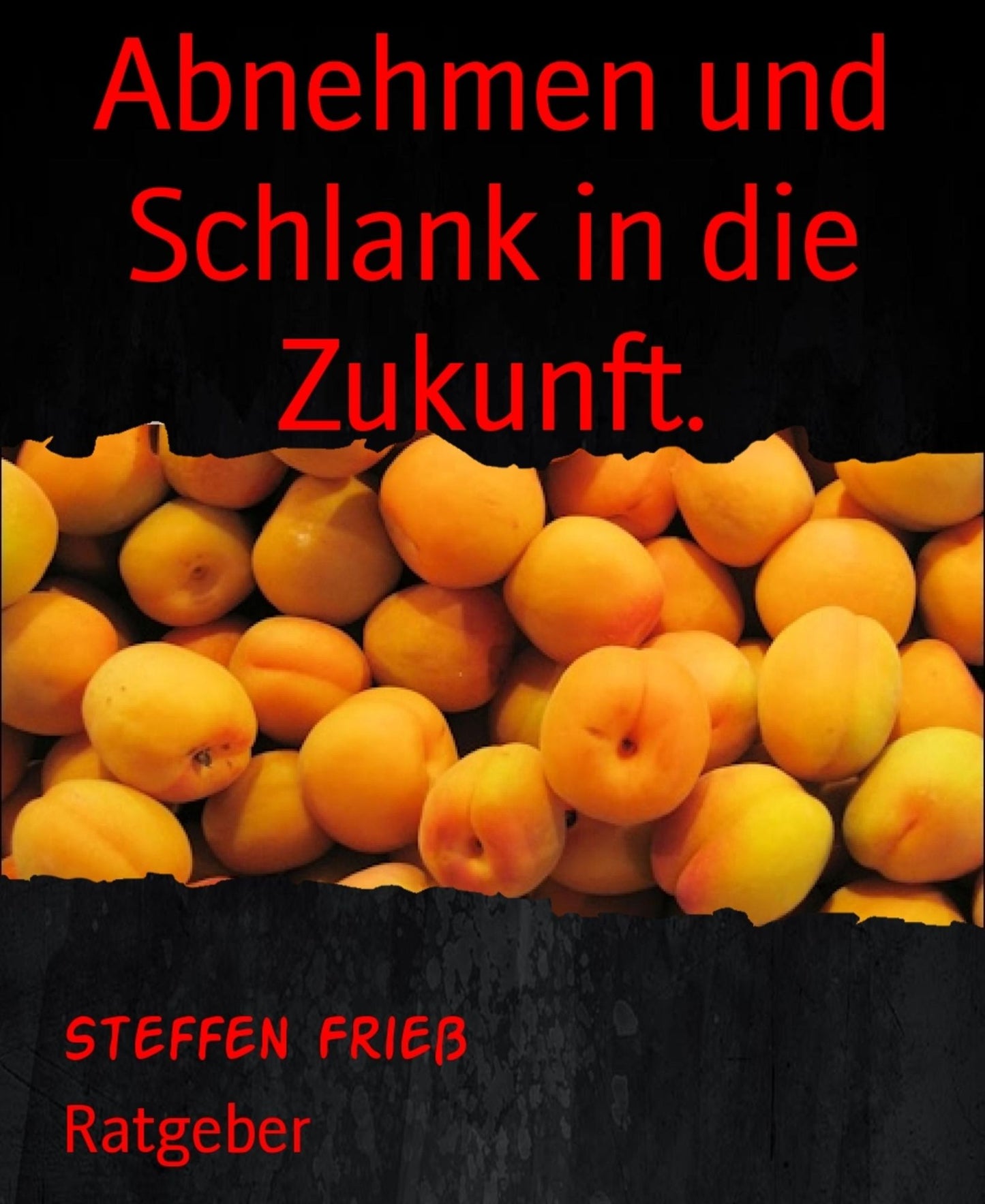 Abnehmen und Schlank in die Zukunft.: Ratgeber