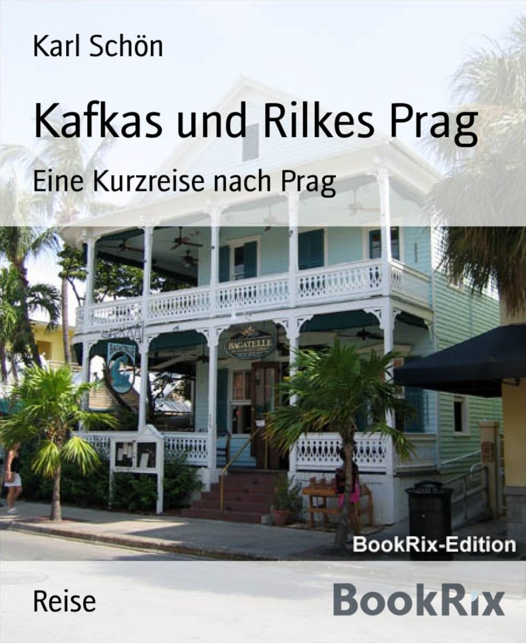 Kafkas und Rilkes Prag: Eine Kurzreise nach Prag