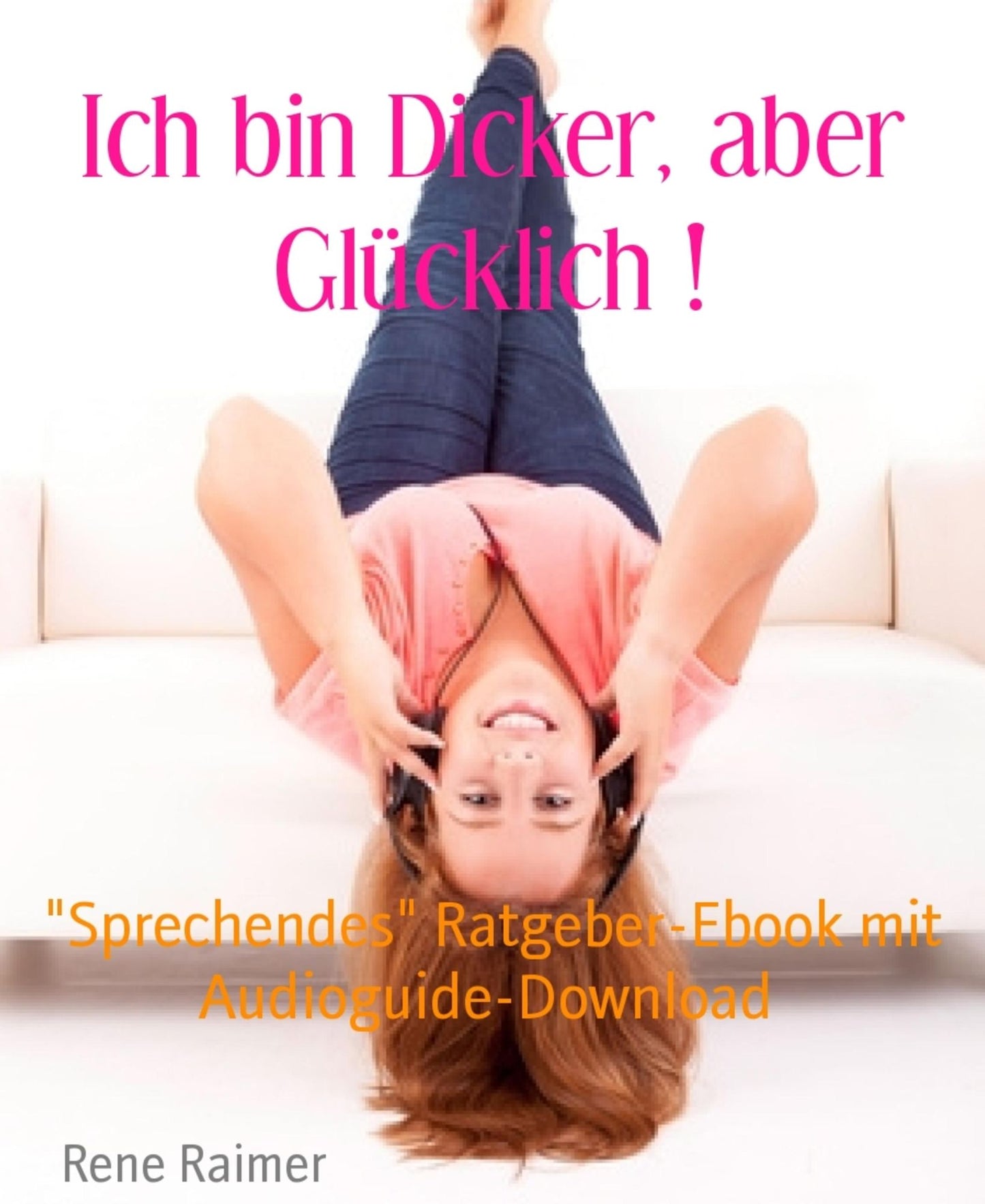 Ich bin Dicker, aber Glücklich !: Sprechendes" Ratgeber-Ebook mit Audioguide-Download