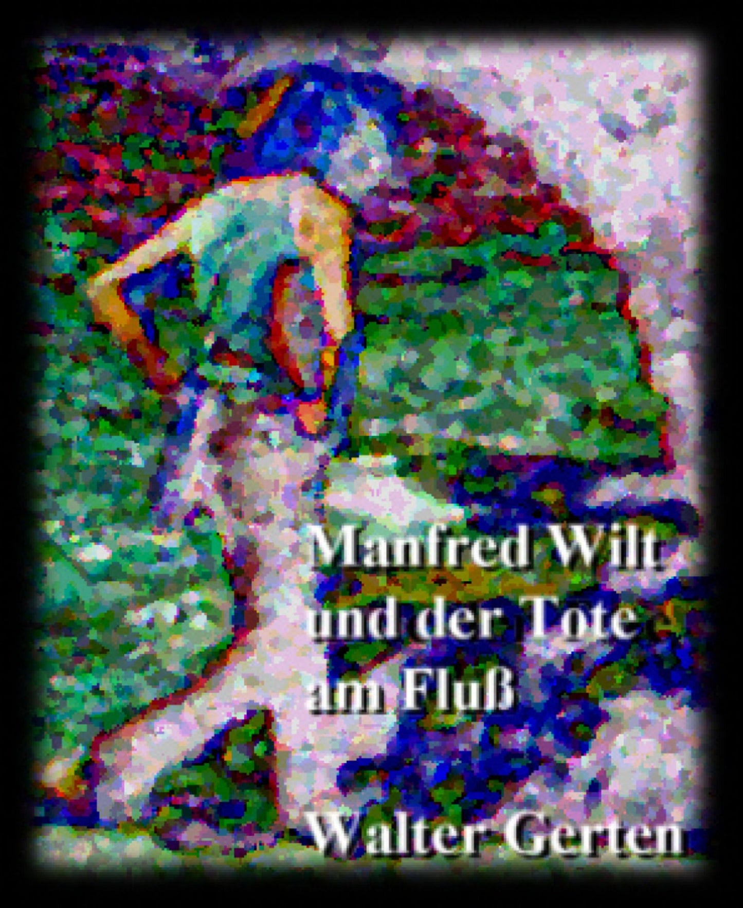 Manfred Wilt und der Tote am Fluß