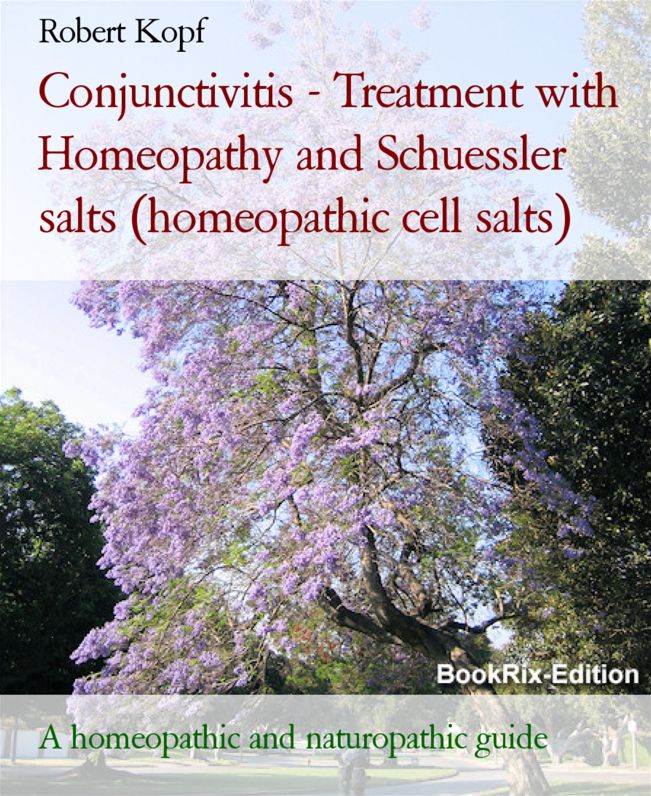 Conjunctivitis - Pinkeye treated with Homeopathy and Schuessler salts (homeopathic cell salts): A homeopathic, naturopathic and biochemical guide