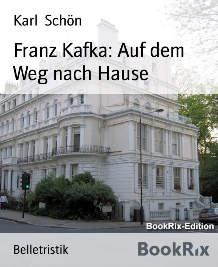 Franz Kafka: Auf dem Weg nach Hause