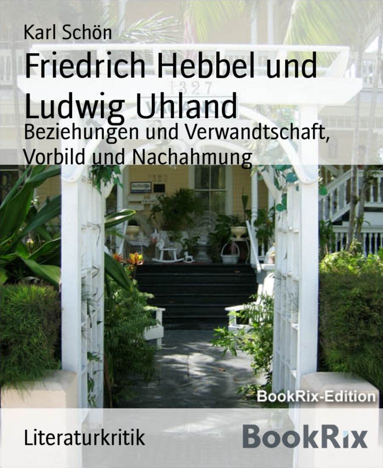 Friedrich Hebbel und Ludwig Uhland: Beziehungen und Verwandtschaft, Vorbild und Nachahmung