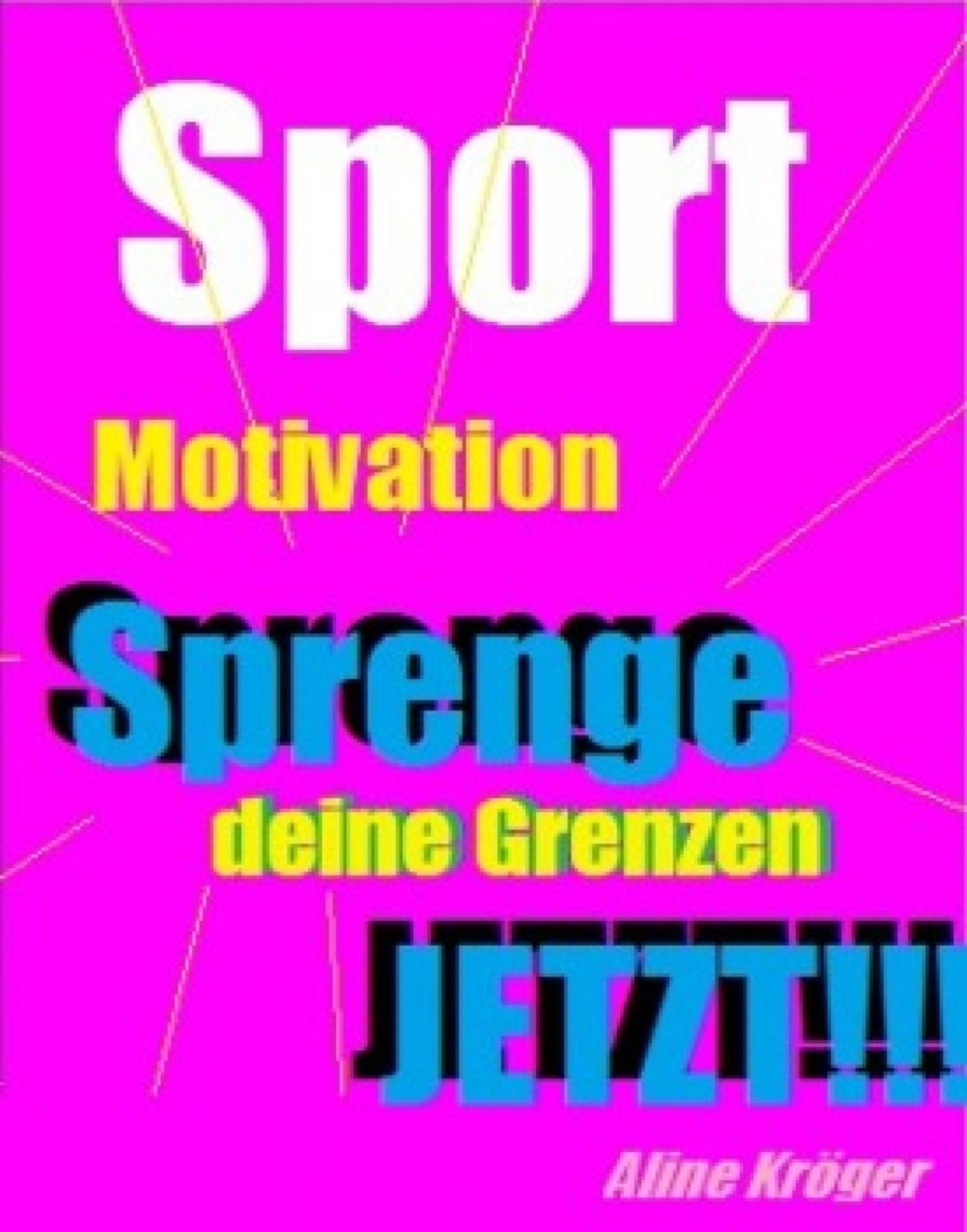 Sportmotivation: Sprenge deine Grenzen JETZT!