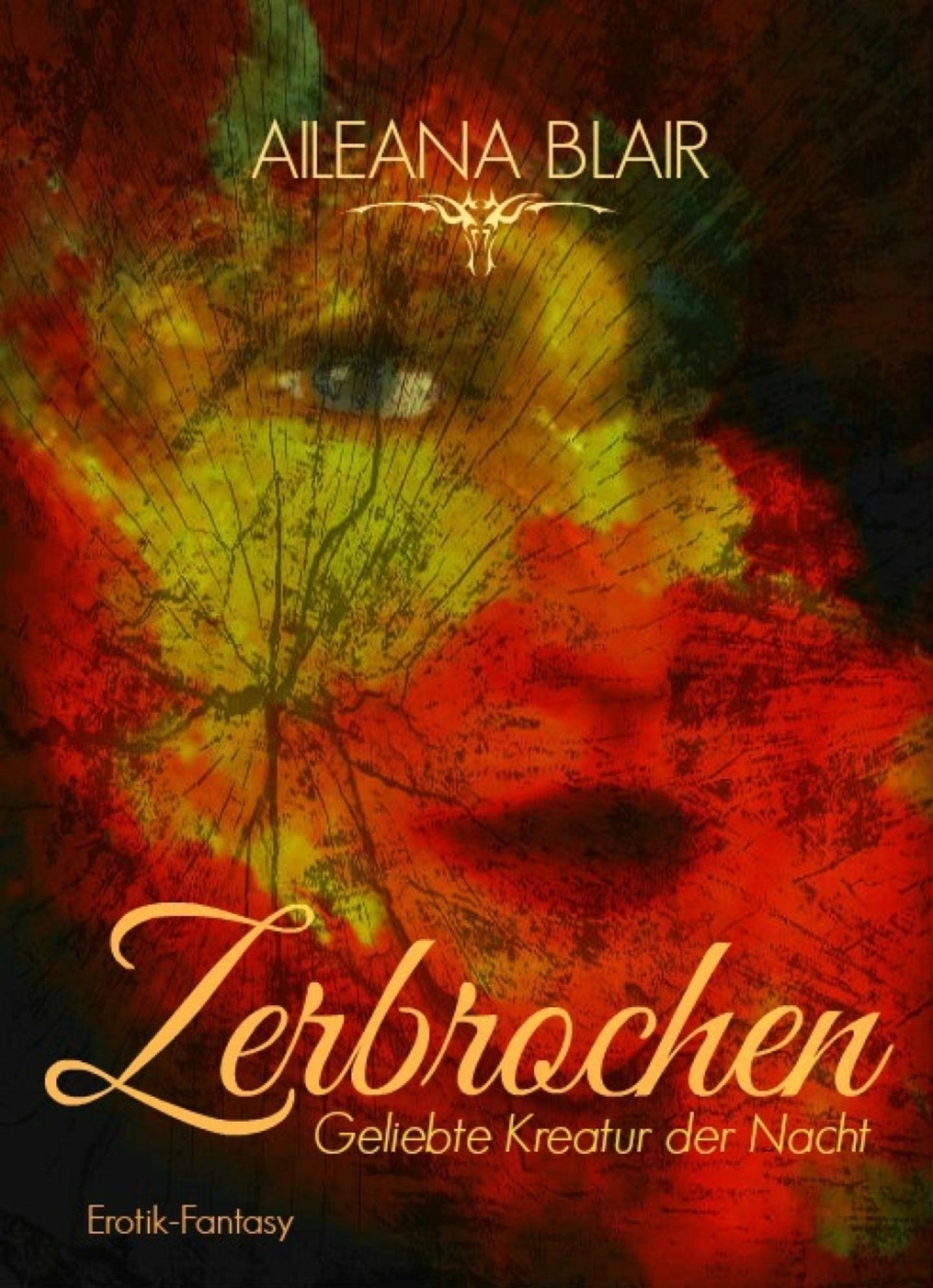 Zerbrochen - Geliebte Kreatur der Nacht: Vampirroman