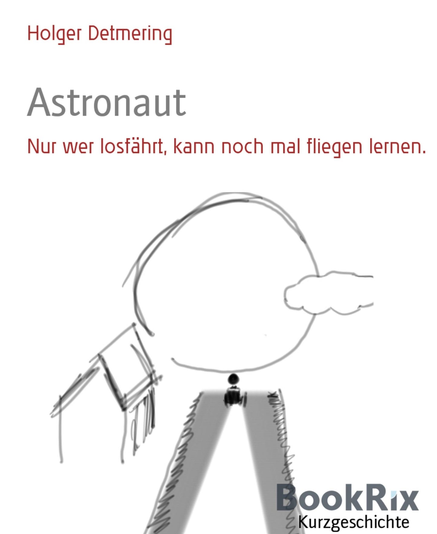 Astronaut: Nur wer losfährt, kann noch mal fliegen lernen.