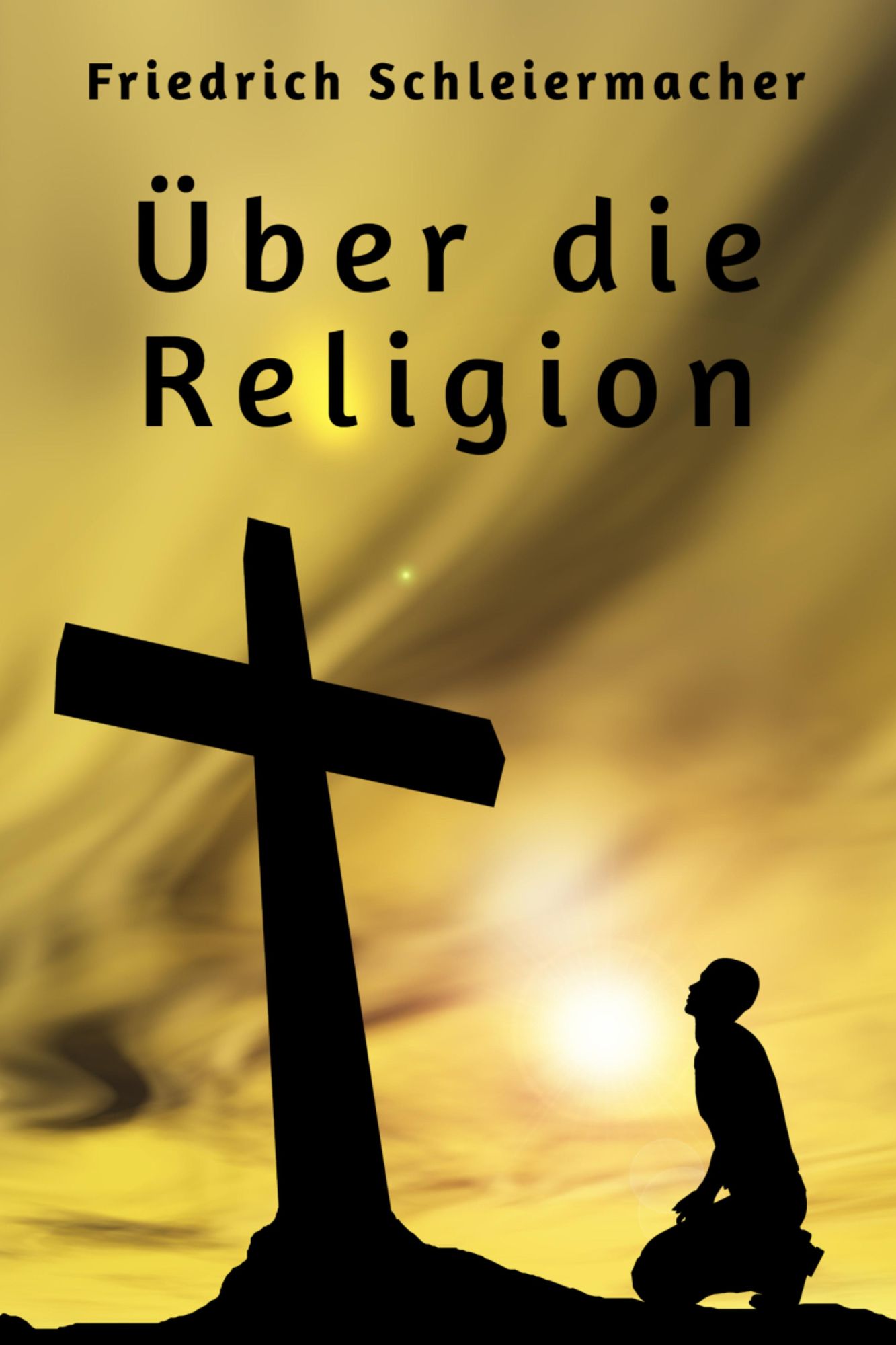 Über die Religion: Reden an die Gebildeten unter ihren Verächtern