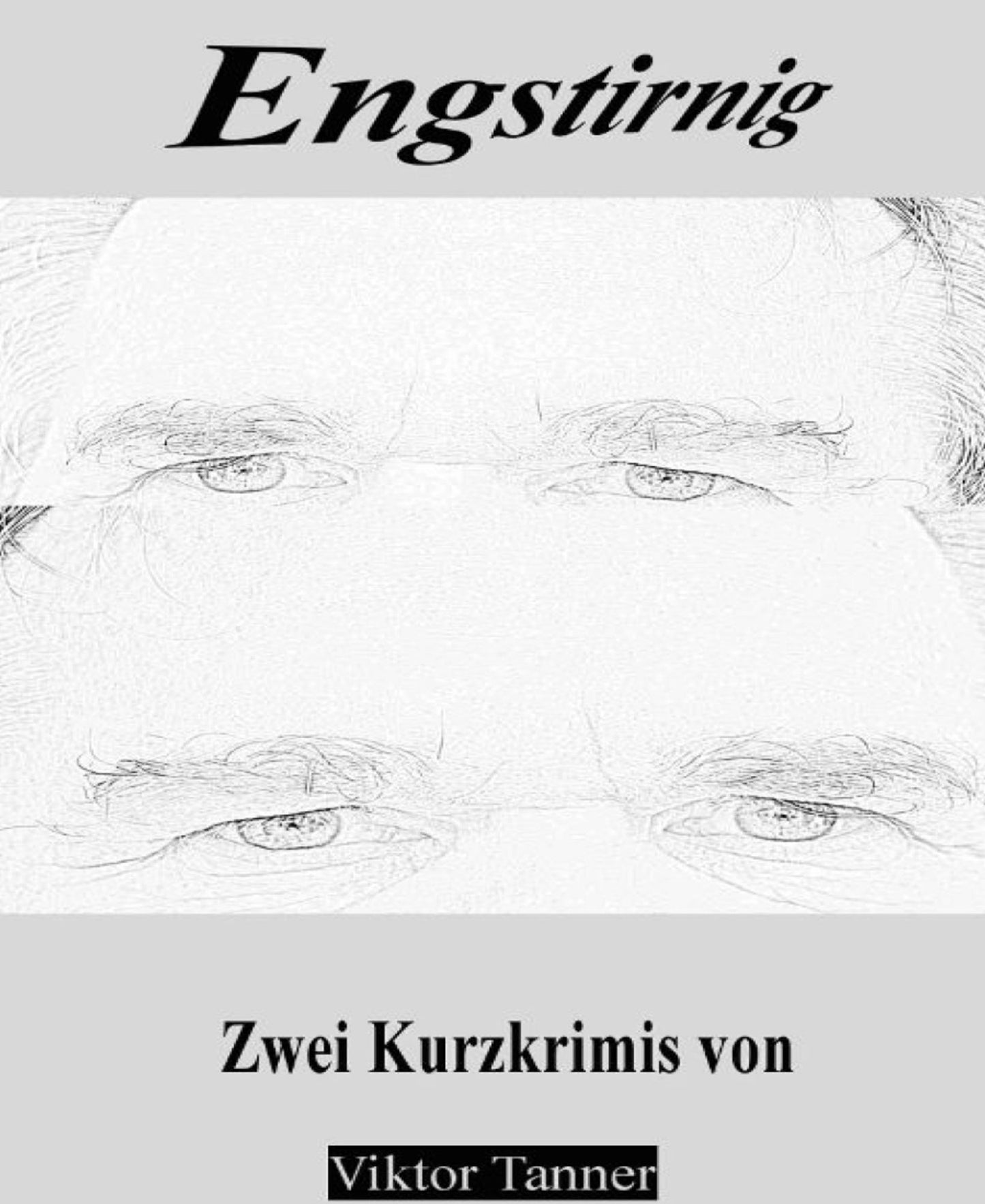 Engstirnig: Zwei Kurzkrimis