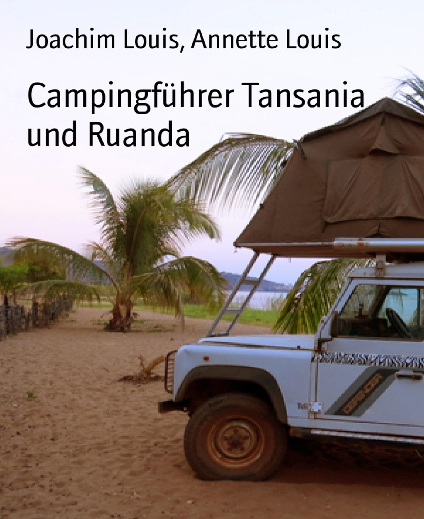 Campingführer Tansania und Ruanda: 2016
