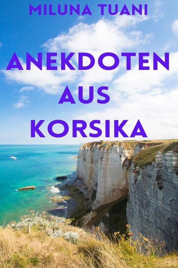 Anekdoten aus Korsika: Als ich noch Urlauberin auf Korsika war