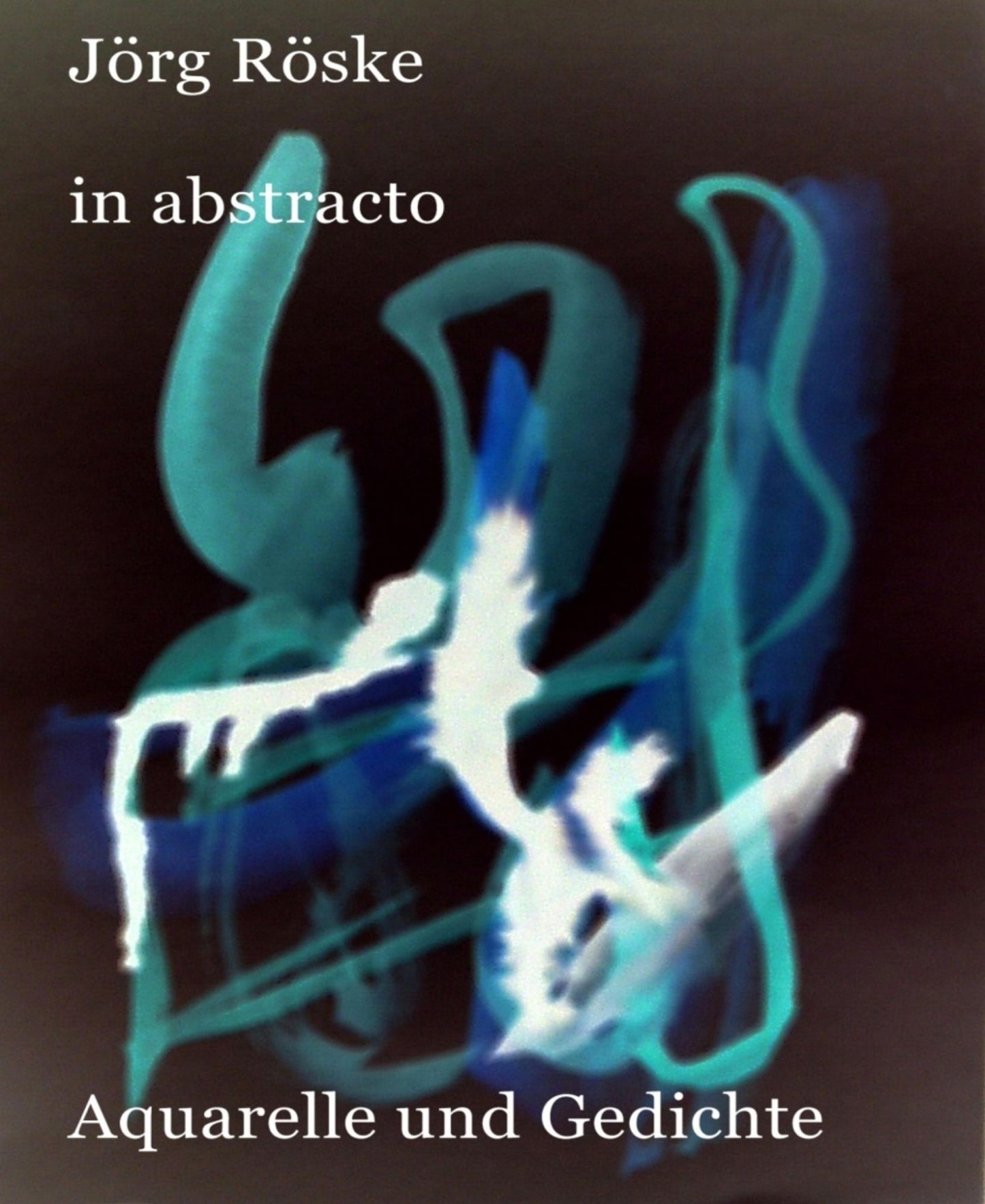 in abstracto: Aquarelle und Gedichte