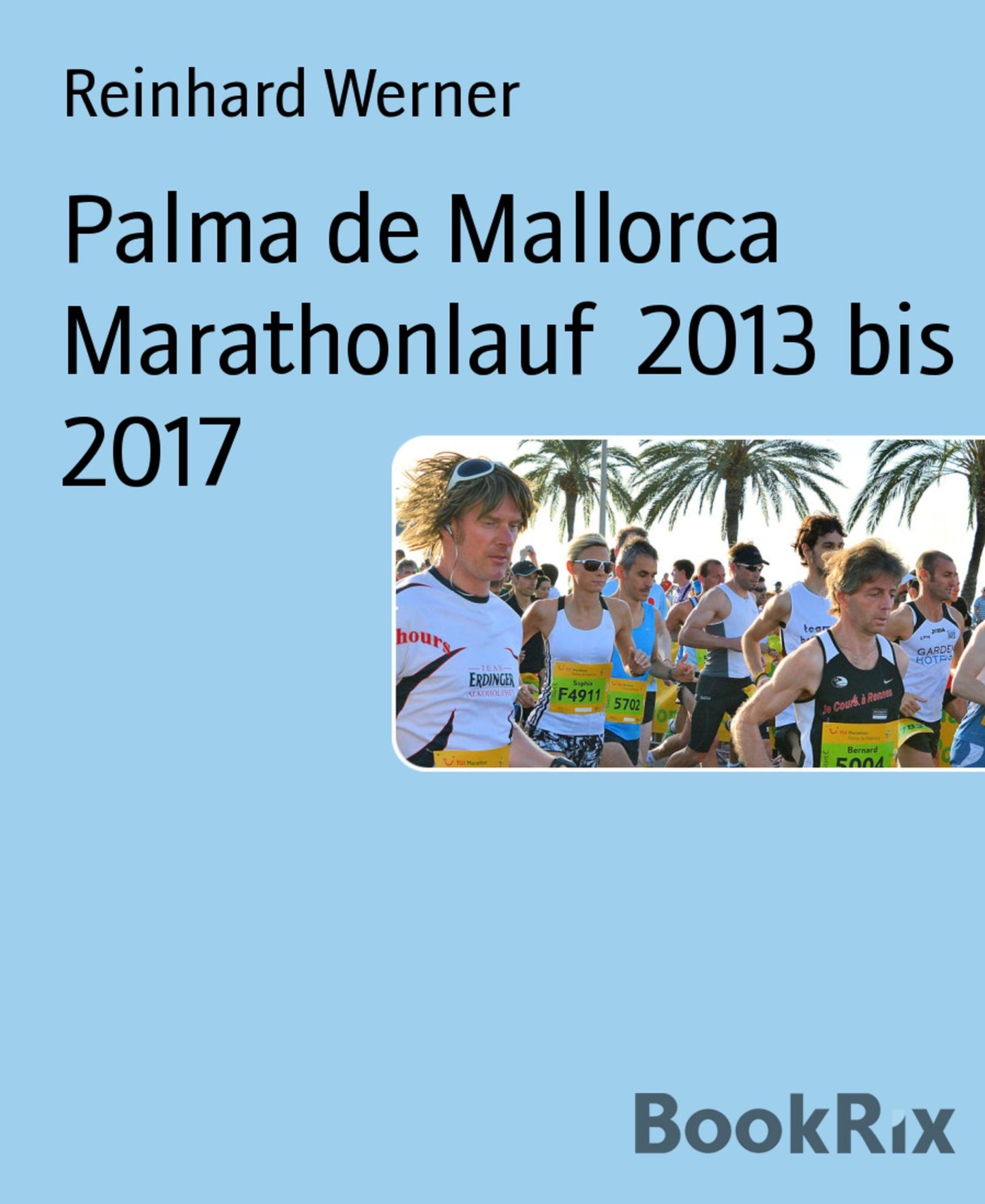 Palma de Mallorca Marathonlauf 2013 bis 2017: Halbmarathonlauf 10 Km Lauf Walkung Day Kids Run