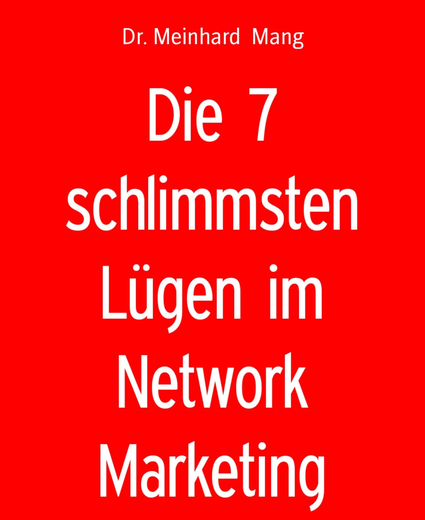 Die 7 schlimmsten Lügen im Network Marketing
