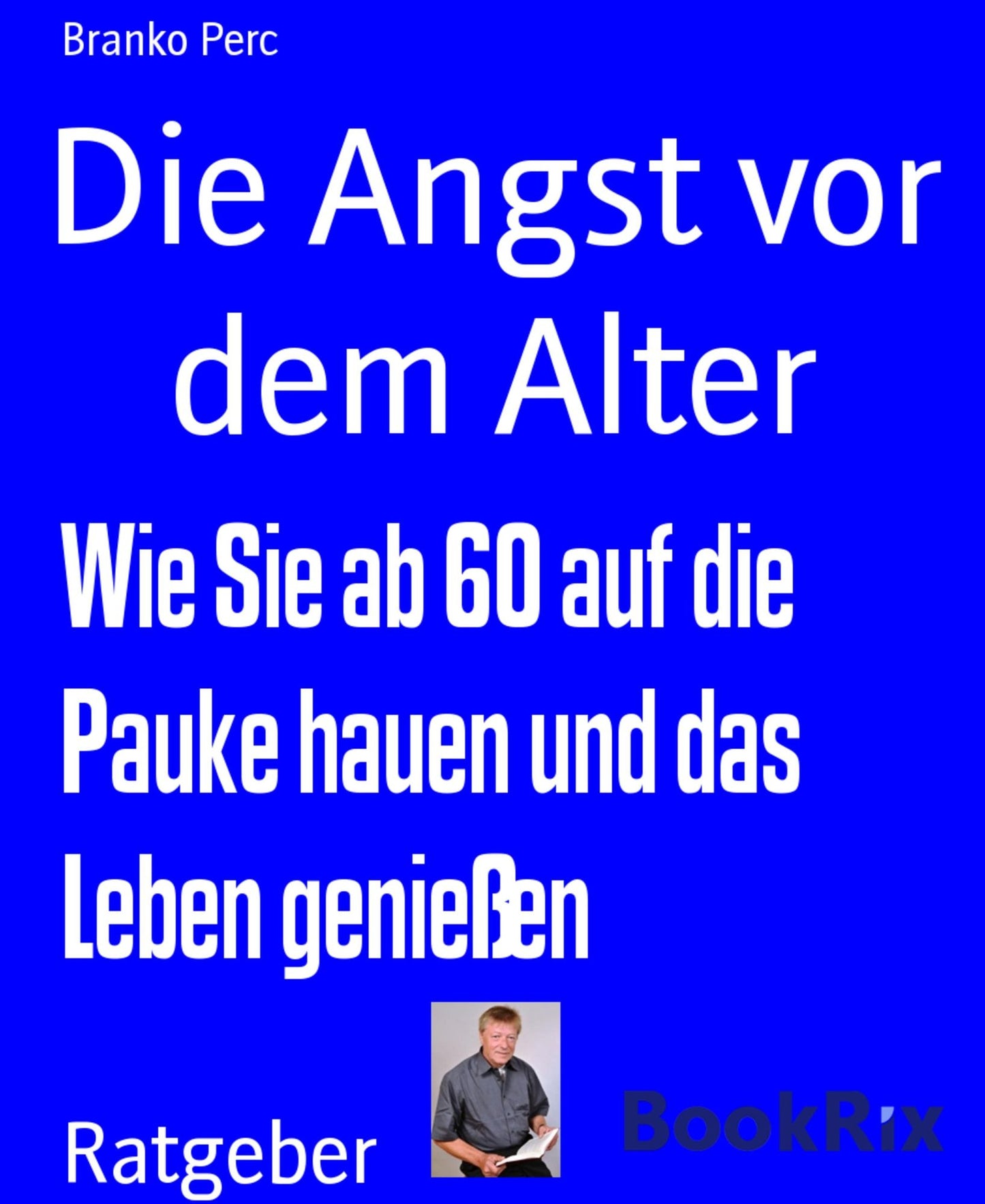 Die Angst vor dem Alter: Wie Sie ab 60 auf die Pauke hauen und das Leben genießen