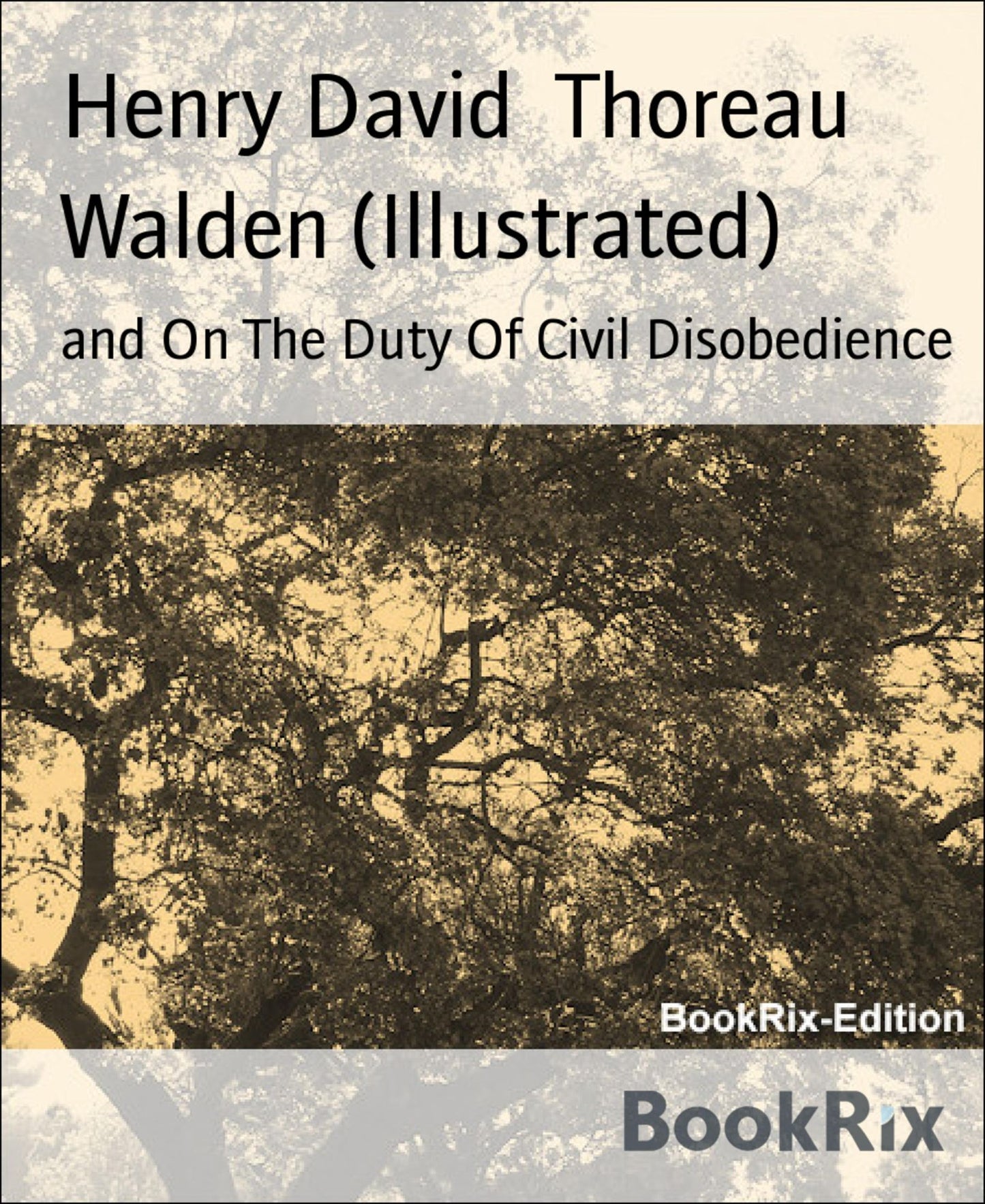 Walden (Illustrated): and On The Duty Of Civil Disobedience