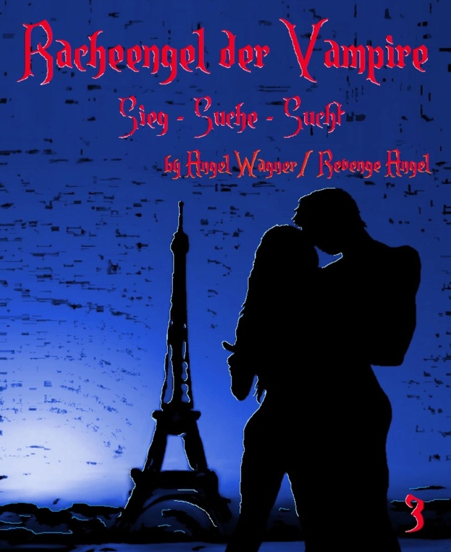 Racheengel der Vampire 3: Sieg - Suche - Sucht