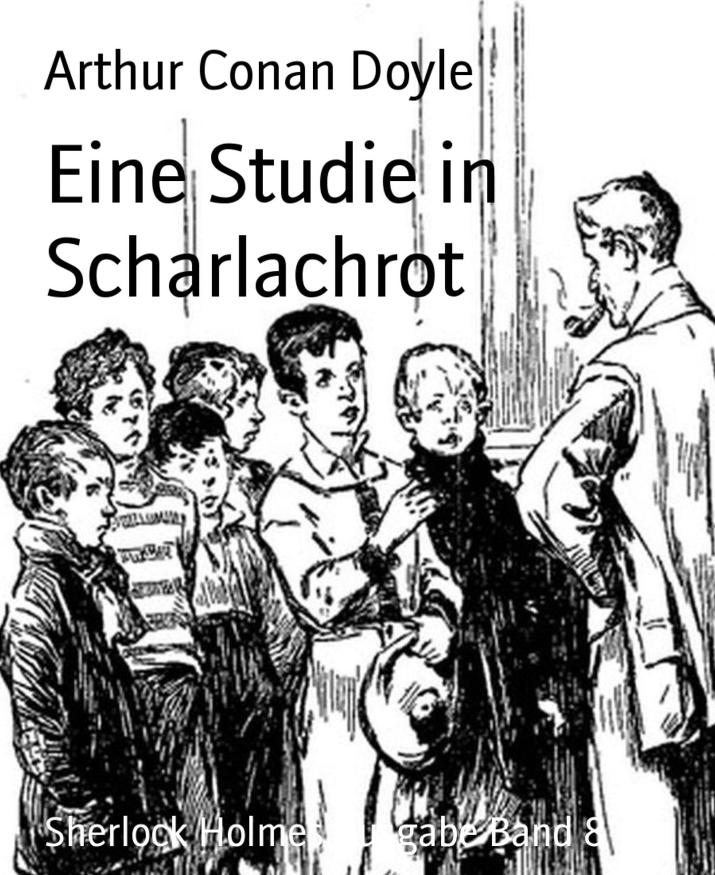 Eine Studie in Scharlachrot: Sherlock Holmes Ausgabe Band 8
