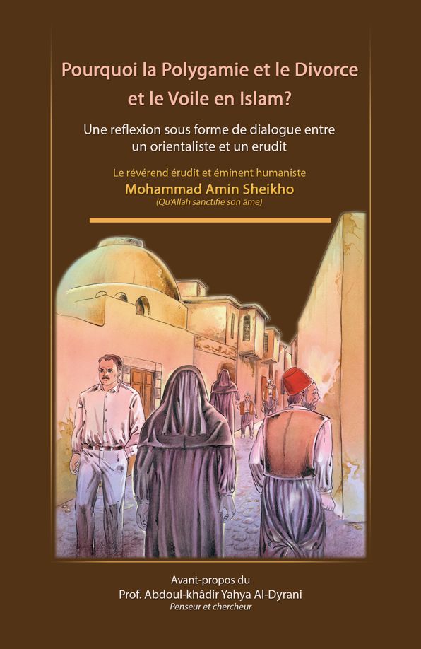 Pourquoi le Voile dans l'Islam?: Dialogue entre un orientaliste et un uléma Sur les raisons fondées du voile islamique