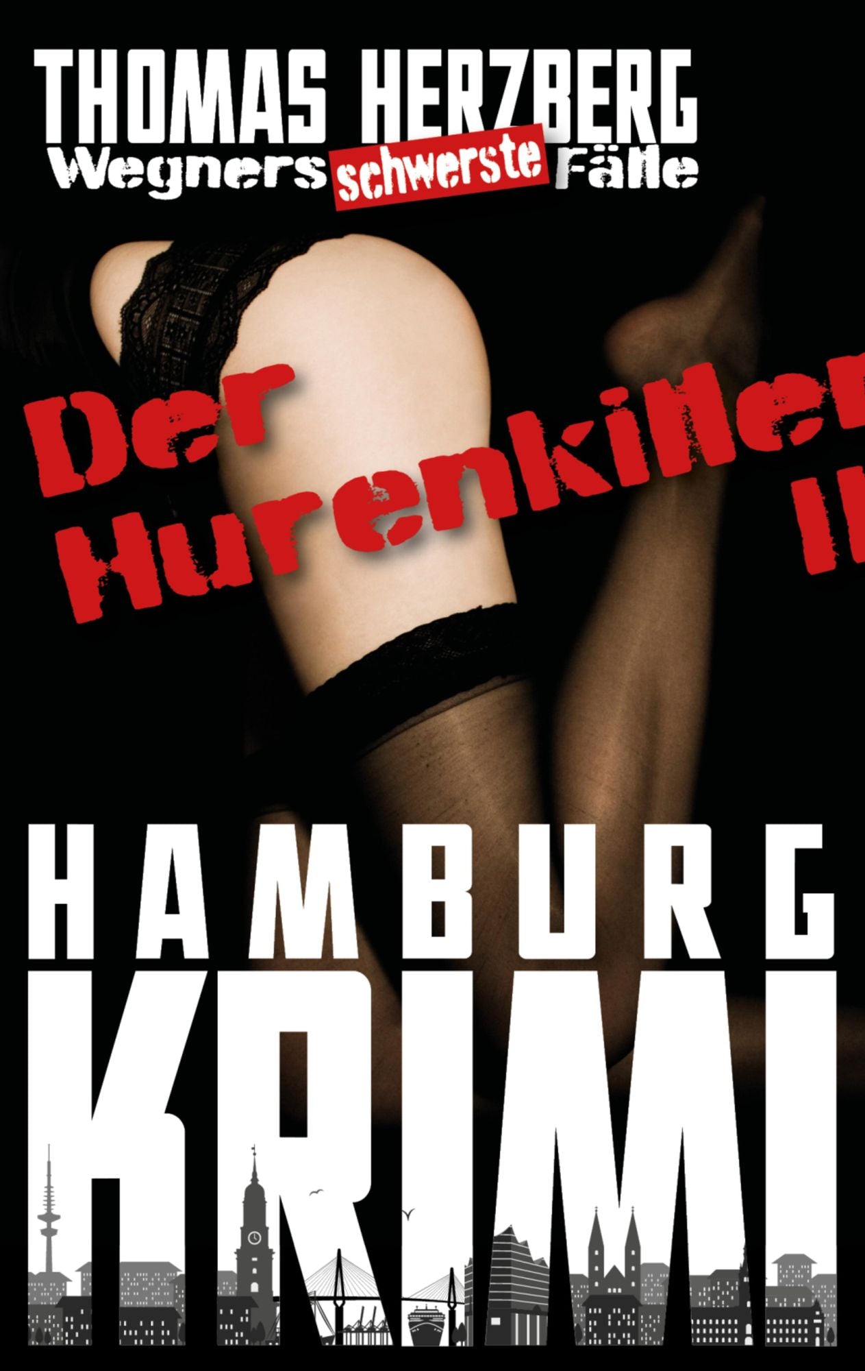 Der Hurenkiller - Das Morden geht weiter ...: Wegners schwerste Fälle (2. Teil): Hamburg Krimi
