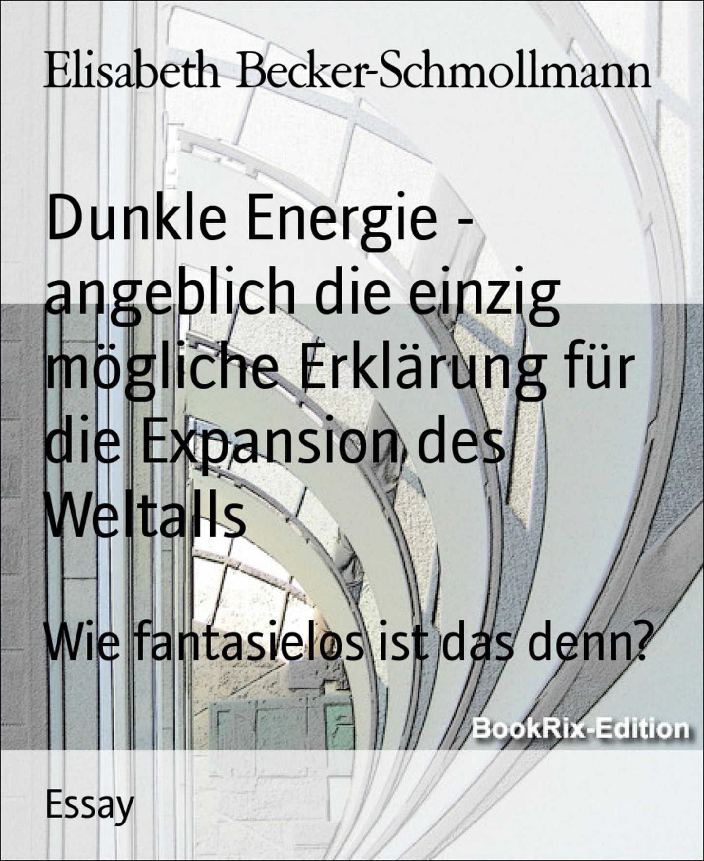 Dunkle Energie - angeblich die einzig mögliche Erklärung für die Expansion des Weltalls: Wie fantasielos ist das denn?