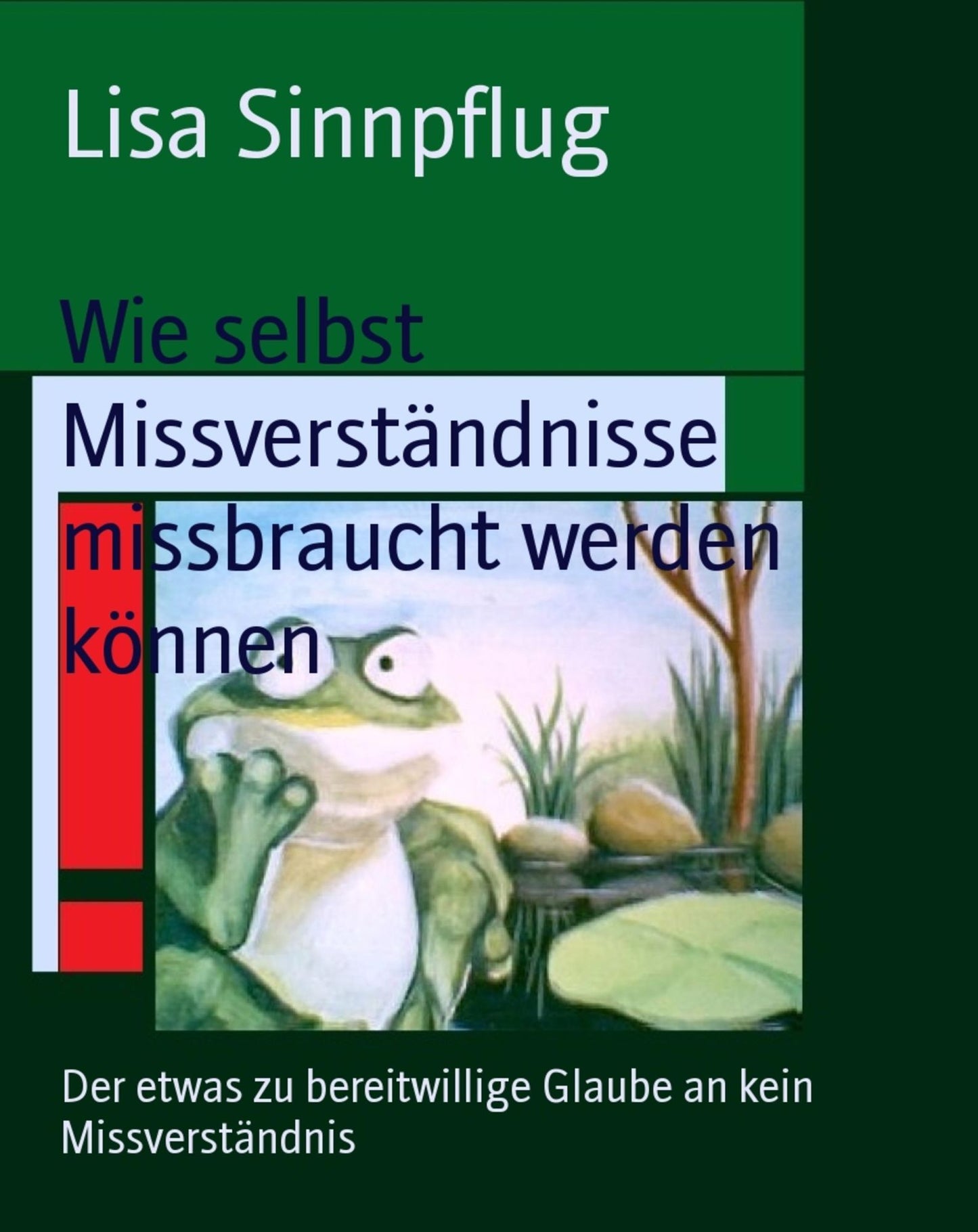 Wie selbst Missverständnisse missbraucht werden können: Der etwas zu bereitwillige Glaube an kein Missverständnis