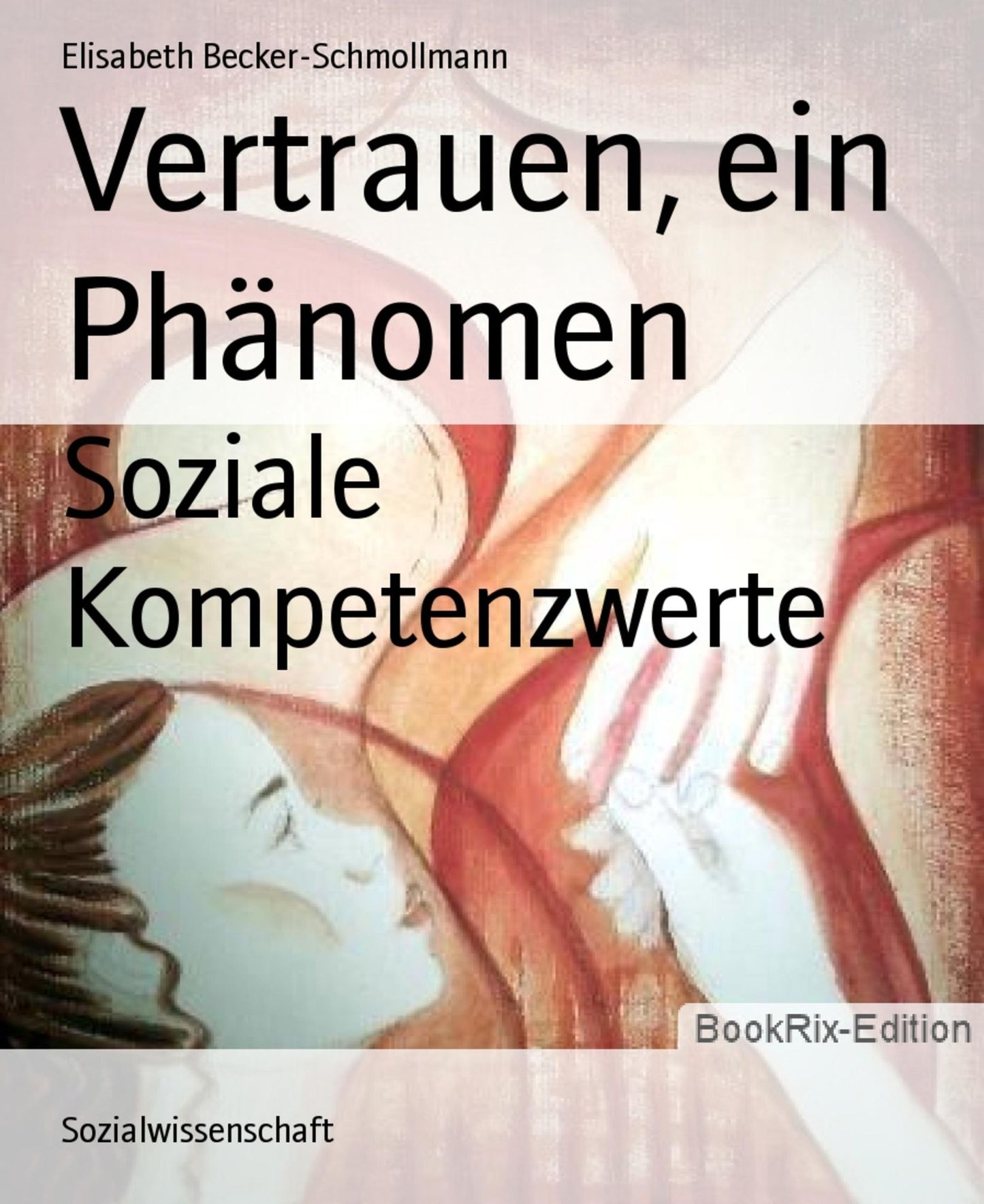 Vertrauen, ein Phänomen: Soziale Kompetenzwerte