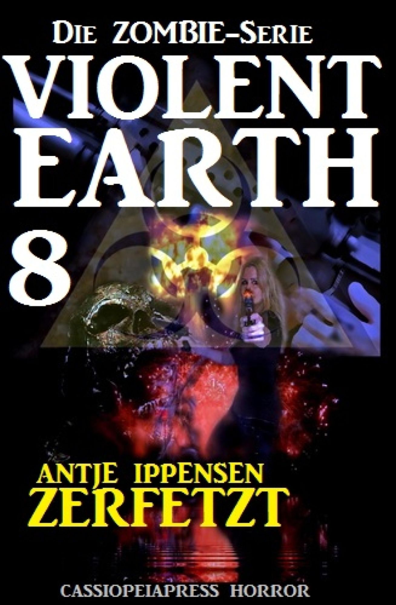 Violent Earth 8: Zerfetzt (Die Zombie-Serie): Cassiopeiapress Spannung
