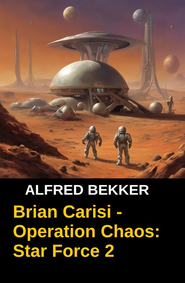 Brian Carisi - Operation Chaos: Star Force 2: Star Force Commander John Darran Band 2