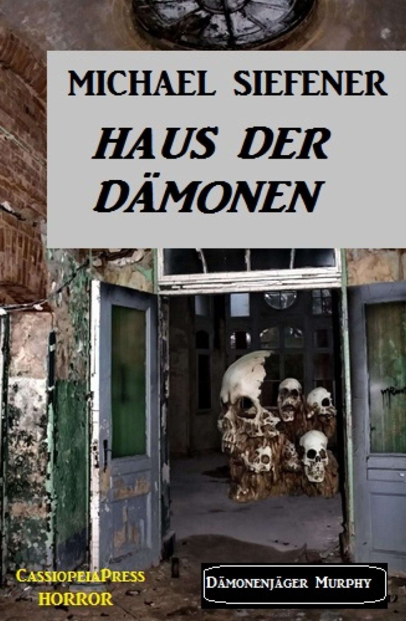 Haus der Dämonen: Dämonenjäger Murphy: Cassiopeiapress Horror