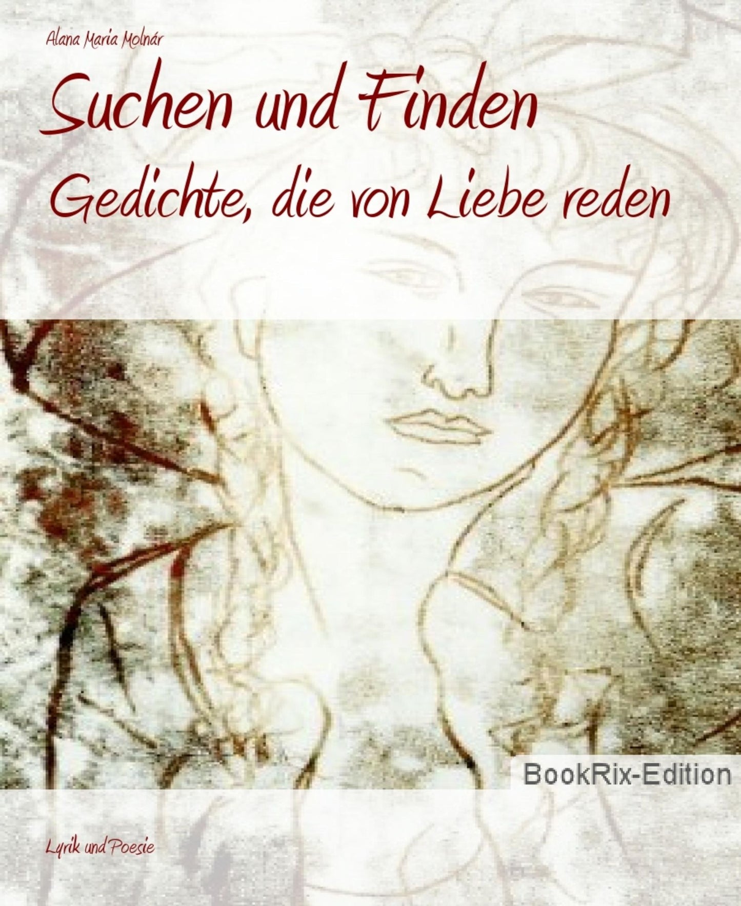 Suchen und Finden: Gedichte, die von Liebe reden