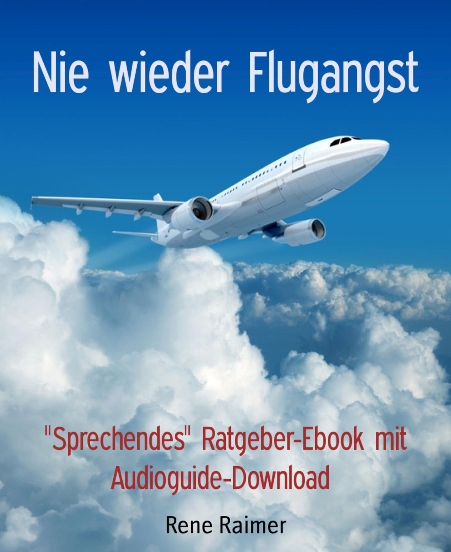 Nie wieder Flugangst: Sprechendes" Ratgeber-Ebook mit Audioguide-Download